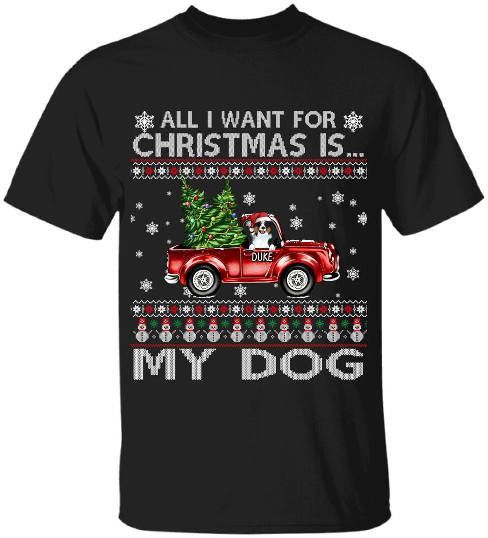 All I Want For Christmas Is My Dogs, Customized Dog Christmas - Personalized T-shirt