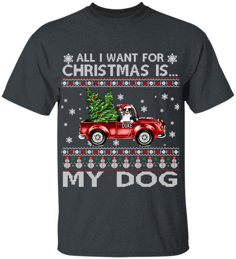All I Want For Christmas Is My Dogs, Customized Dog Christmas - Personalized T-shirt