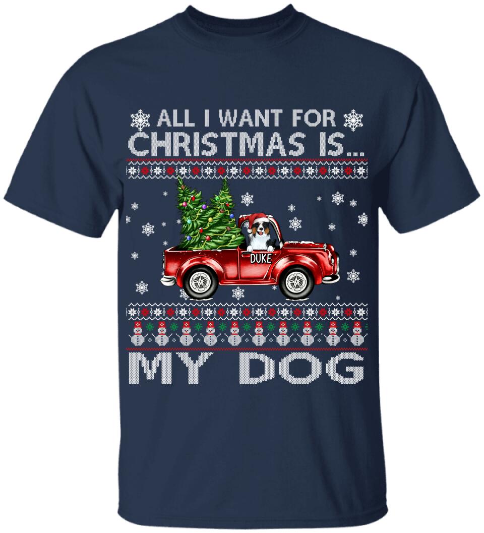 All I Want For Christmas Is My Dogs, Customized Dog Christmas - Personalized T-shirt