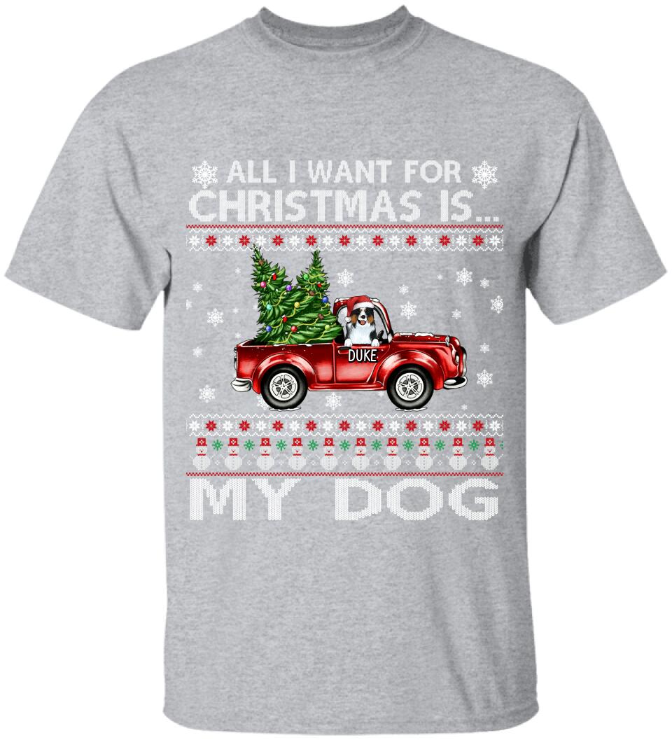 All I Want For Christmas Is My Dogs, Customized Dog Christmas - Personalized T-shirt