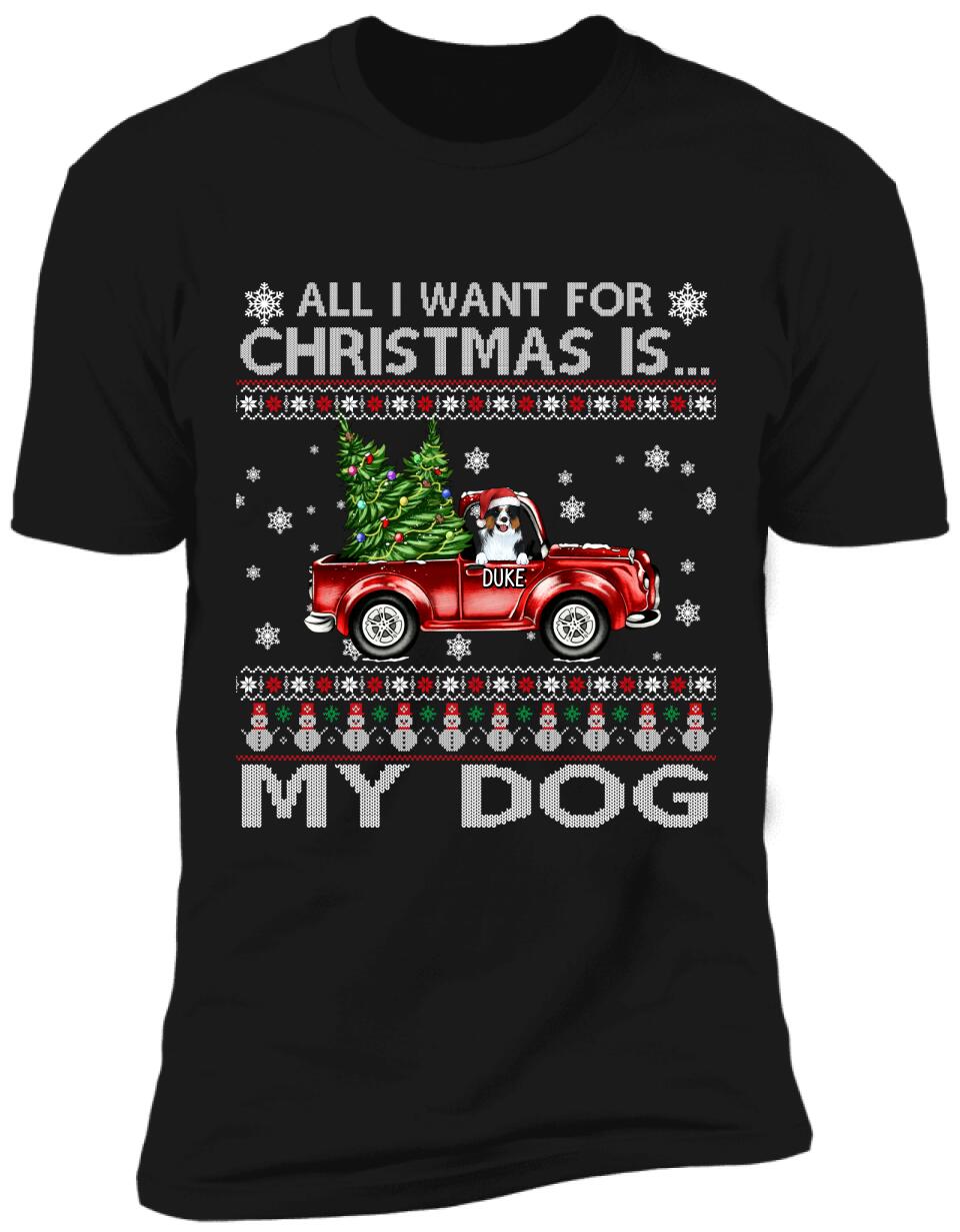 All I Want For Christmas Is My Dogs, Customized Dog Christmas - Personalized T-shirt