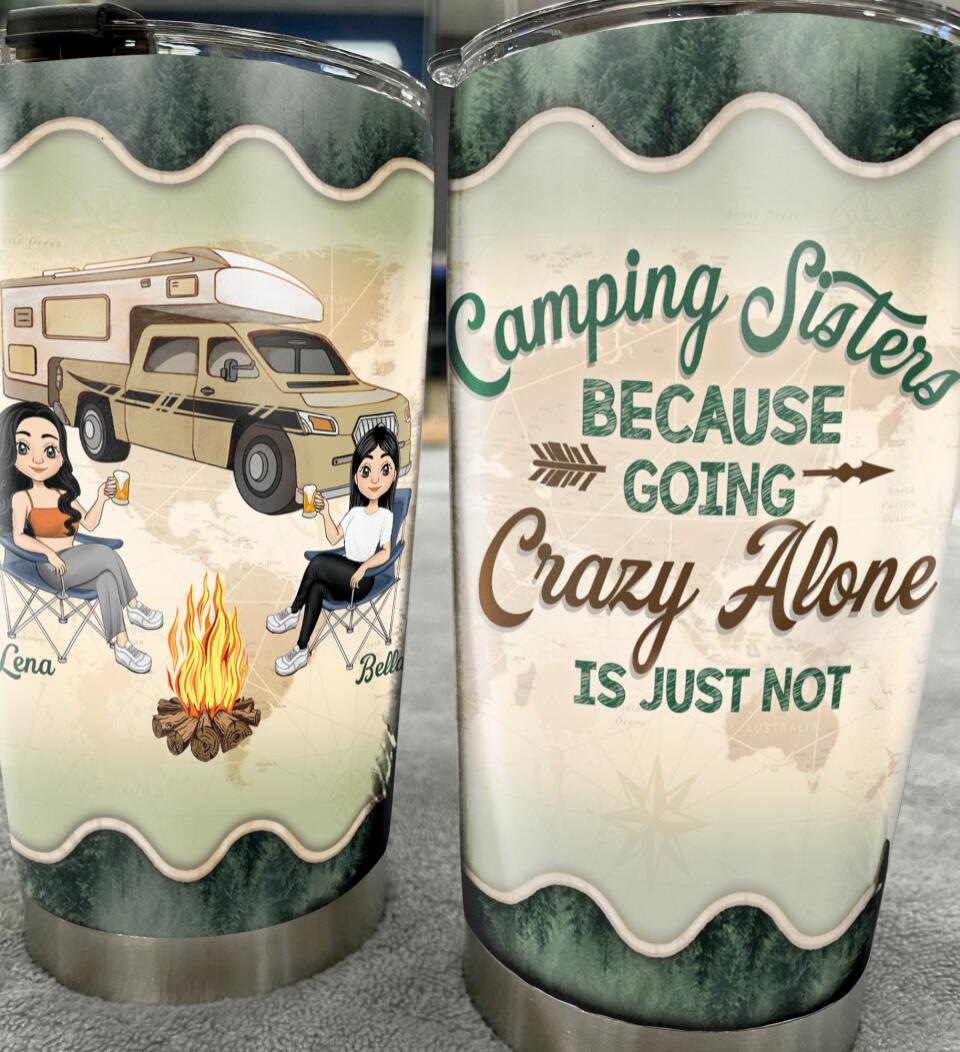 Camping Sisters Because Going Crazy Alone, Personalized Tumbler