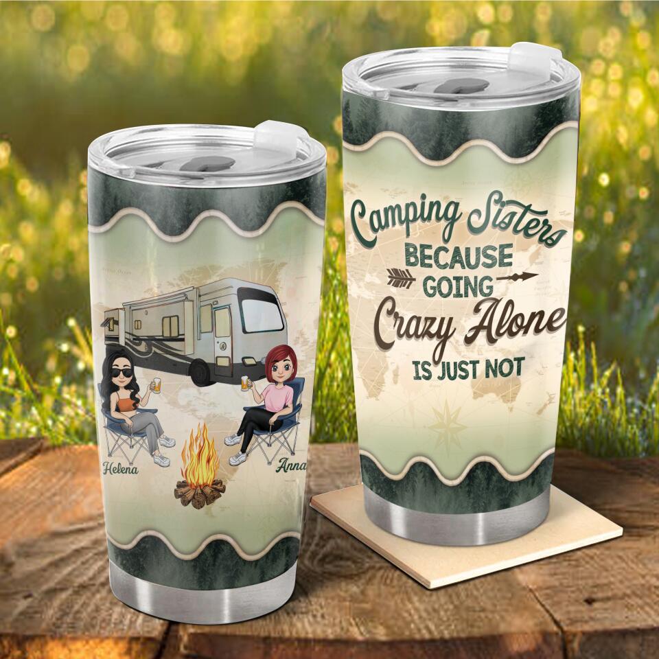 Camping Sisters Because Going Crazy Alone, Personalized Tumbler