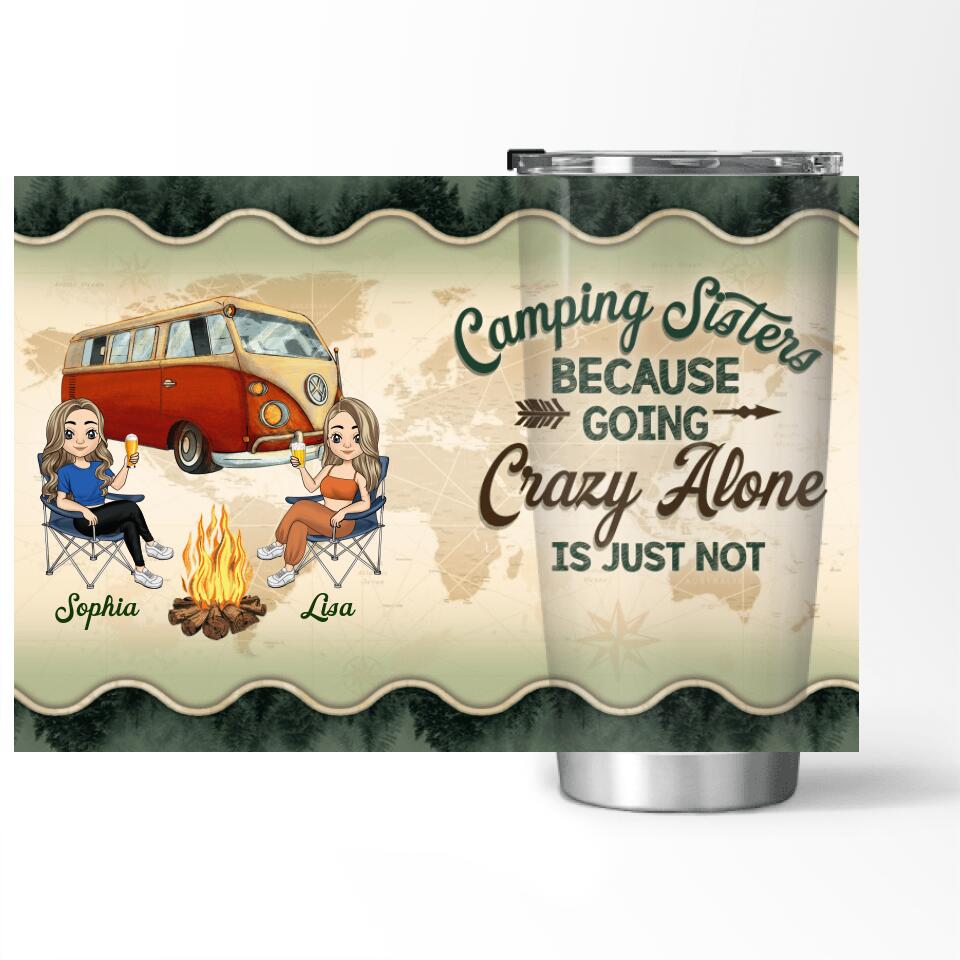 Camping Sisters Because Going Crazy Alone, Personalized Tumbler
