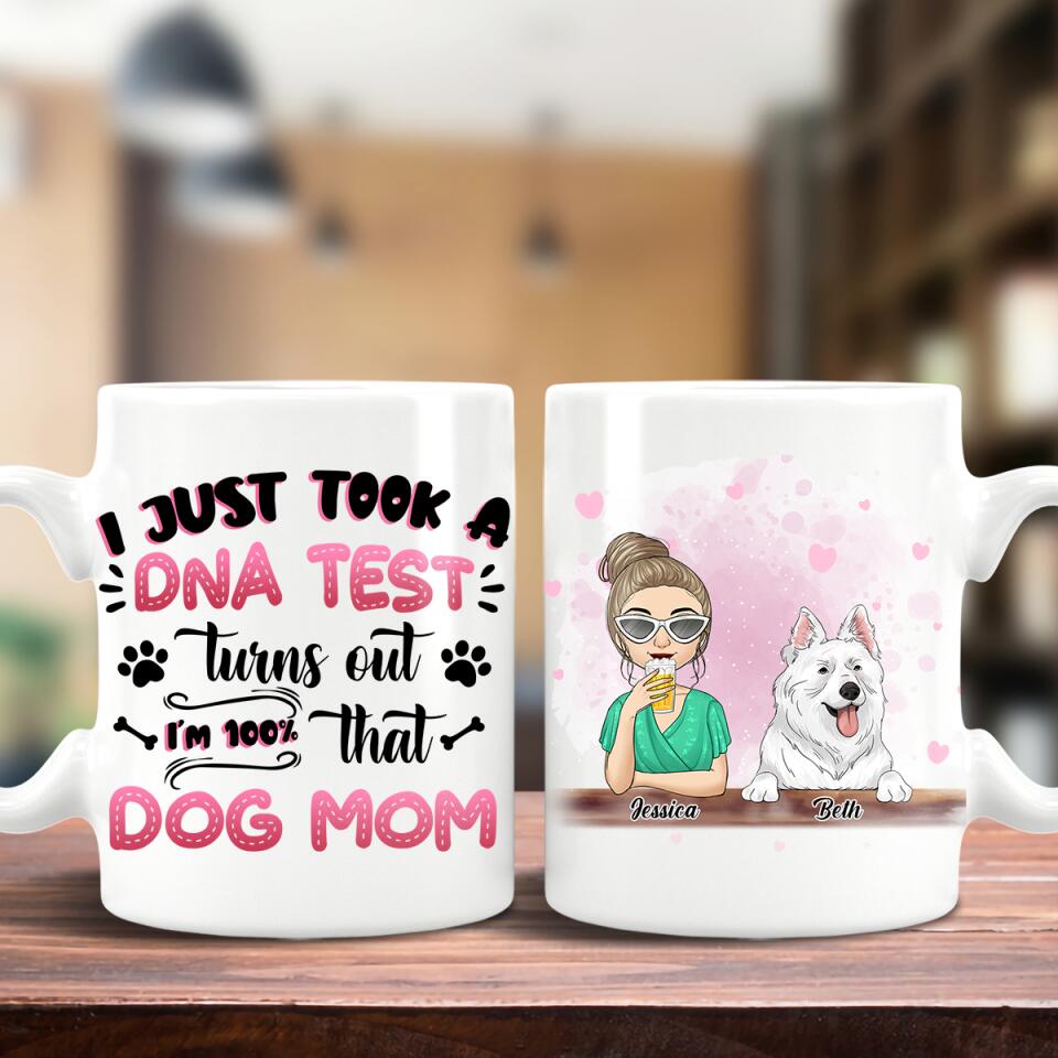 I Just Took A DNA Turns Out I'm 100% That Dog Mom - Personalized Mug
