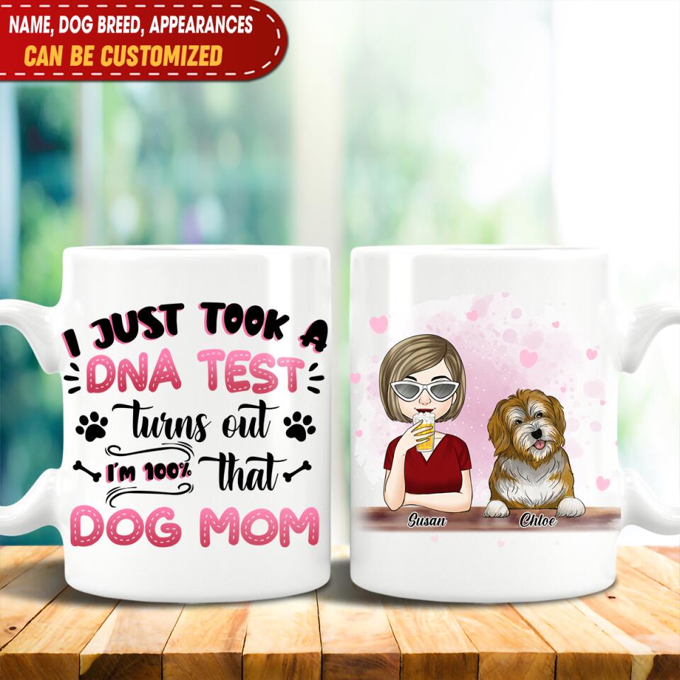 I Just Took A DNA Turns Out I'm 100% That Dog Mom - Personalized Mug