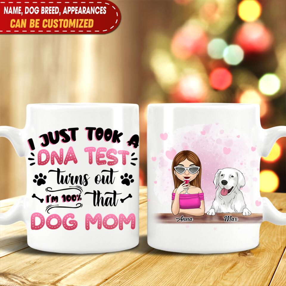 I Just Took A DNA Turns Out I'm 100% That Dog Mom - Personalized Mug