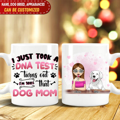 I Just Took A DNA Turns Out I'm 100% That Dog Mom - Personalized Mug