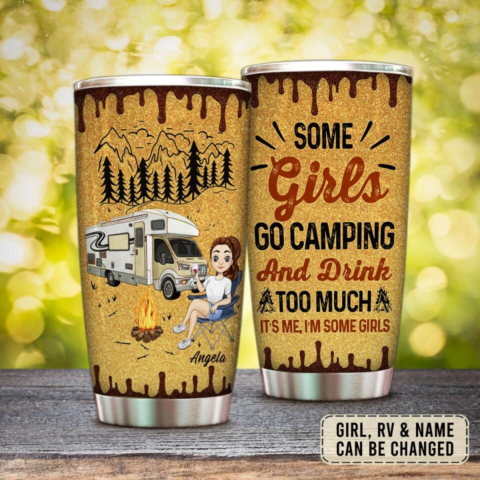 Some Girls Go Camping And Drink Too Much Personalized Tumbler