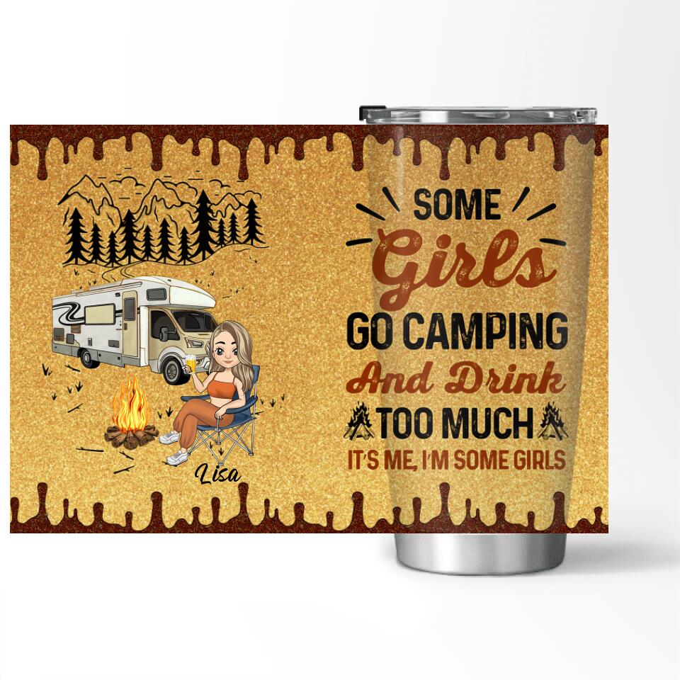 Some Girls Go Camping And Drink Too Much Personalized Tumbler