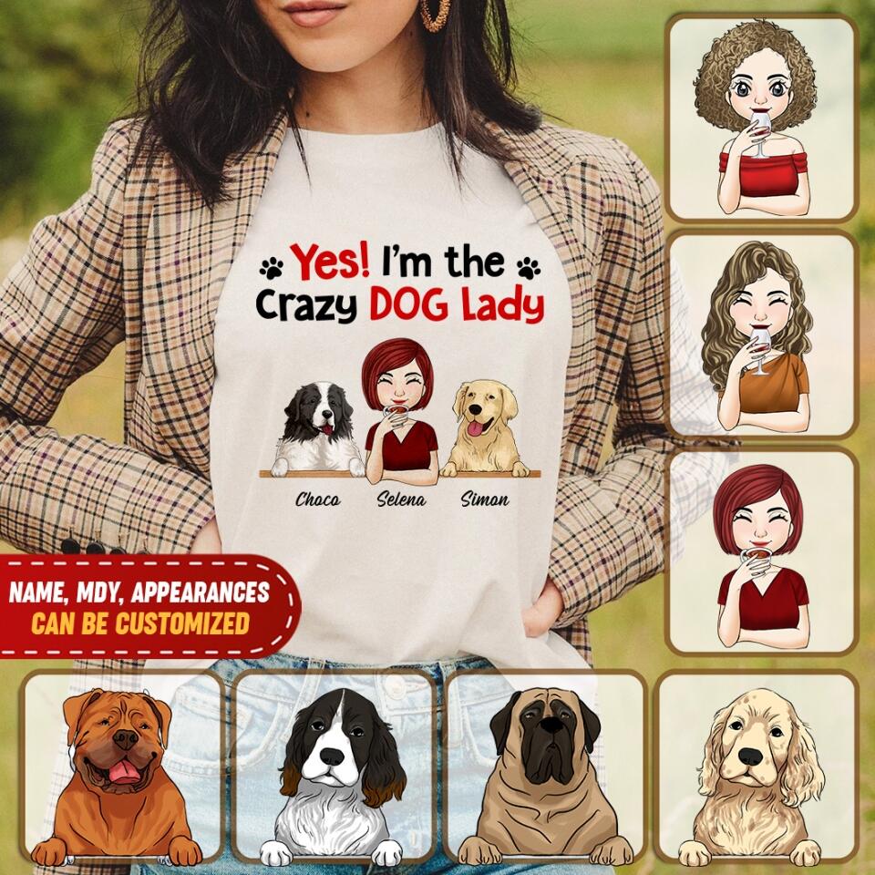 Yes! I'm The Crazy Dog Lady, Dog Lovers, Personalized T-shirt