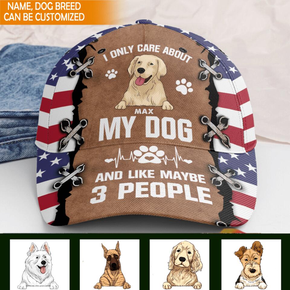 I Only Care About My Dog And Like Maybe 3 People - Personalized Classic Cap