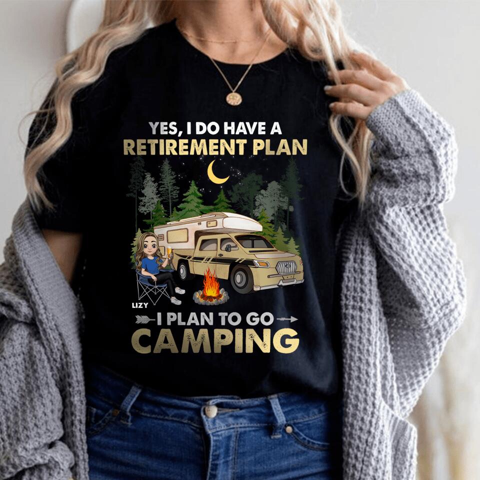 Yes, I Do Have A Retirement Plan. I Plan To Go Camping - Personalized T-shirt