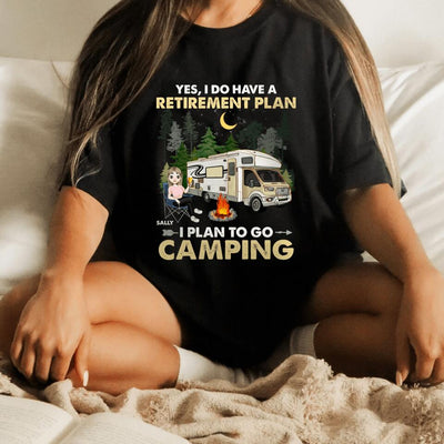 Yes, I Do Have A Retirement Plan. I Plan To Go Camping - Personalized T-shirt