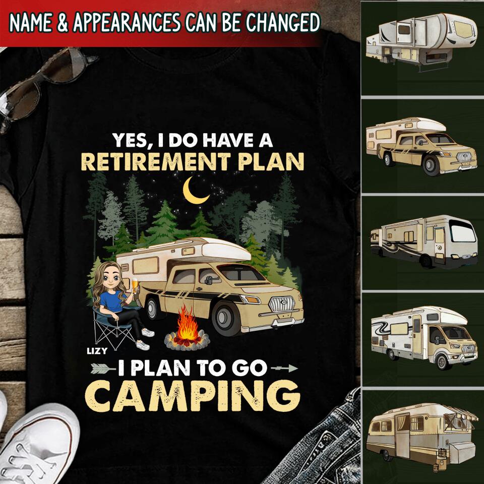 Yes, I Do Have A Retirement Plan. I Plan To Go Camping - Personalized T-shirt