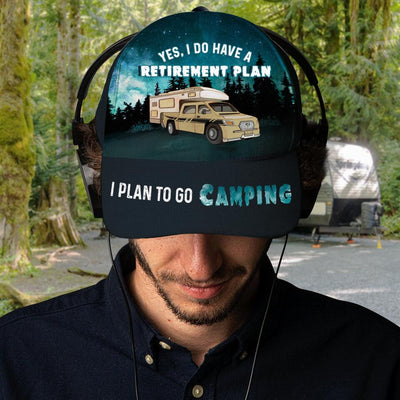 Yes, I Do Have A Retirement Plan. I Plan To Go Camping - Personalized Classic Cap