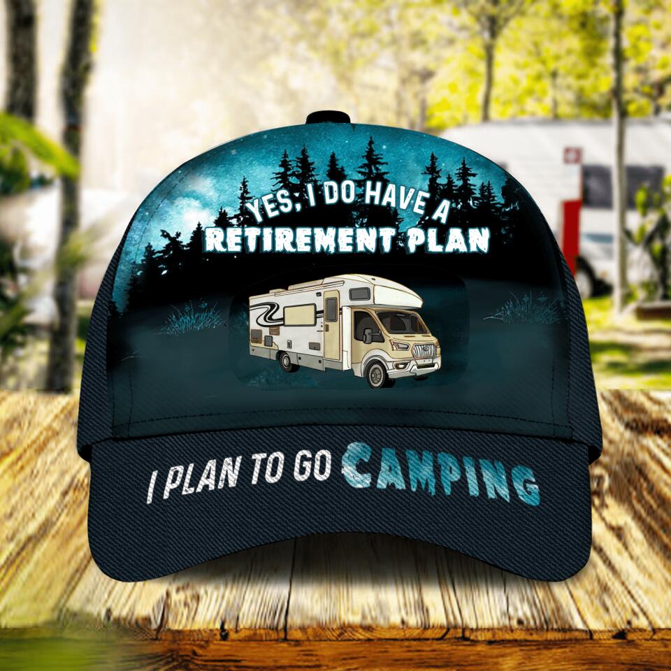 Yes, I Do Have A Retirement Plan. I Plan To Go Camping - Personalized Classic Cap