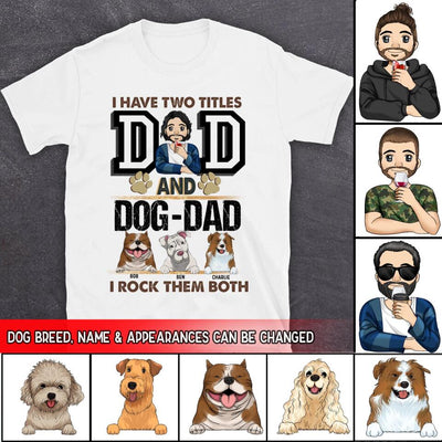 I Have Two Titles Dad And Dog- Dad And I Rock Them Both - Personalized T-Shirt
