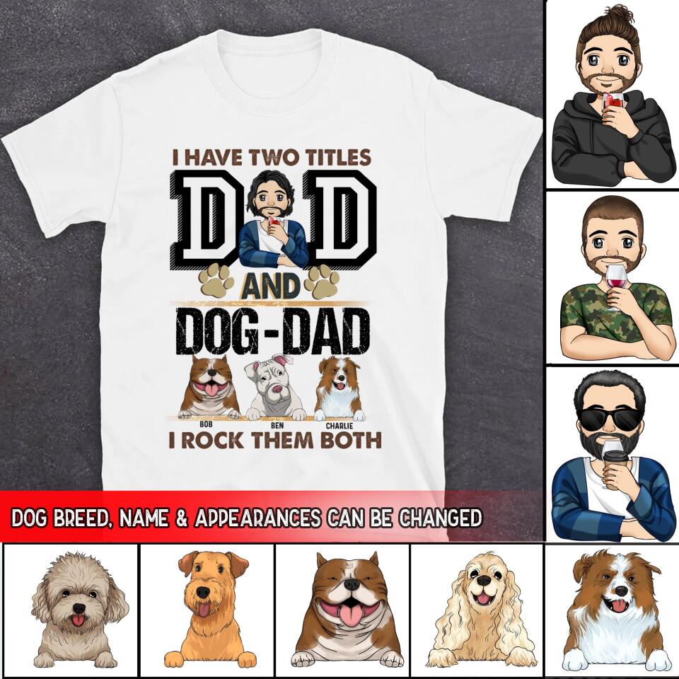I Have Two Titles Dad And Dog- Dad And I Rock Them Both - Personalized T-Shirt