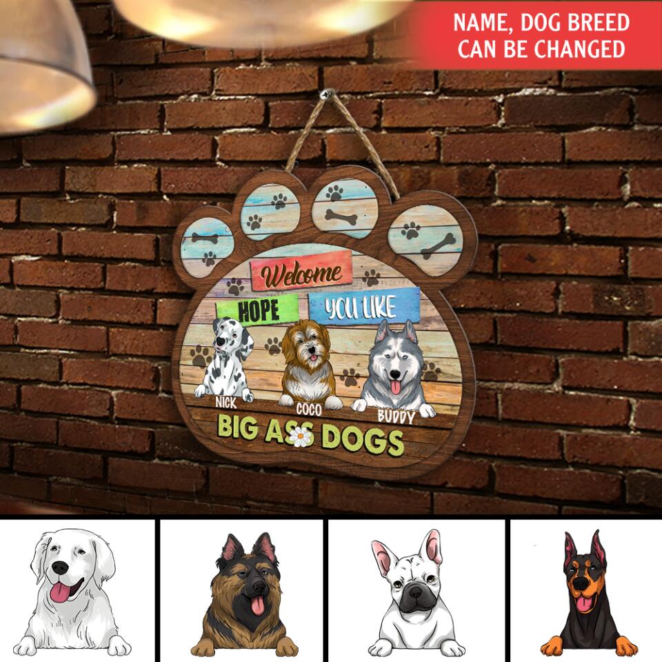 Welcome Hope You Like Big Ass Dogs - Personalized Custom Shape Door Sign