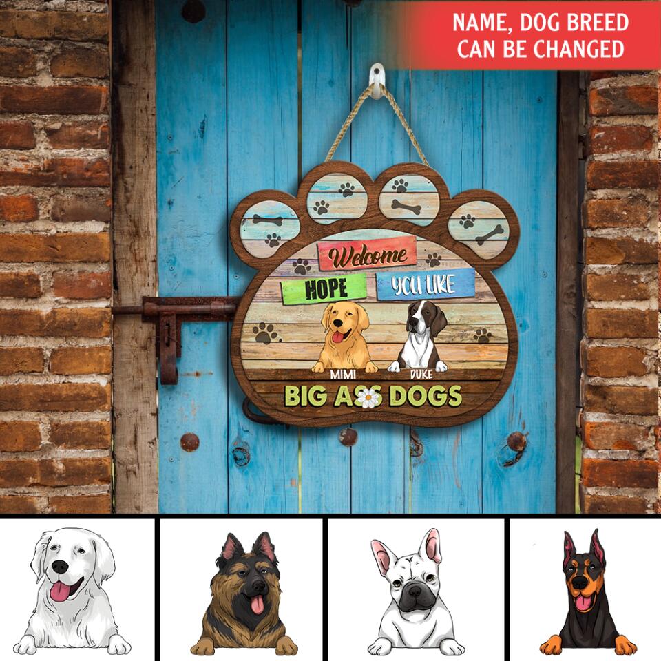 Welcome Hope You Like Big Ass Dogs - Personalized Custom Shape Door Sign