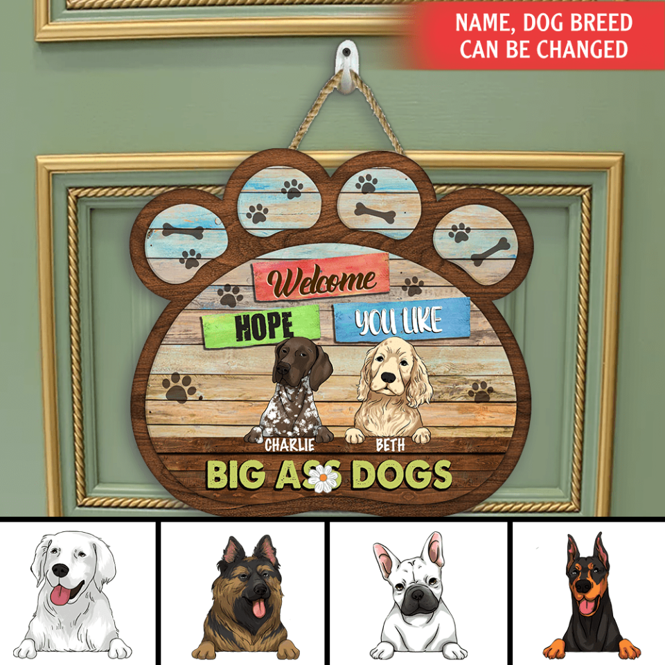 Welcome Hope You Like Big Ass Dogs - Personalized Custom Shape Door Sign