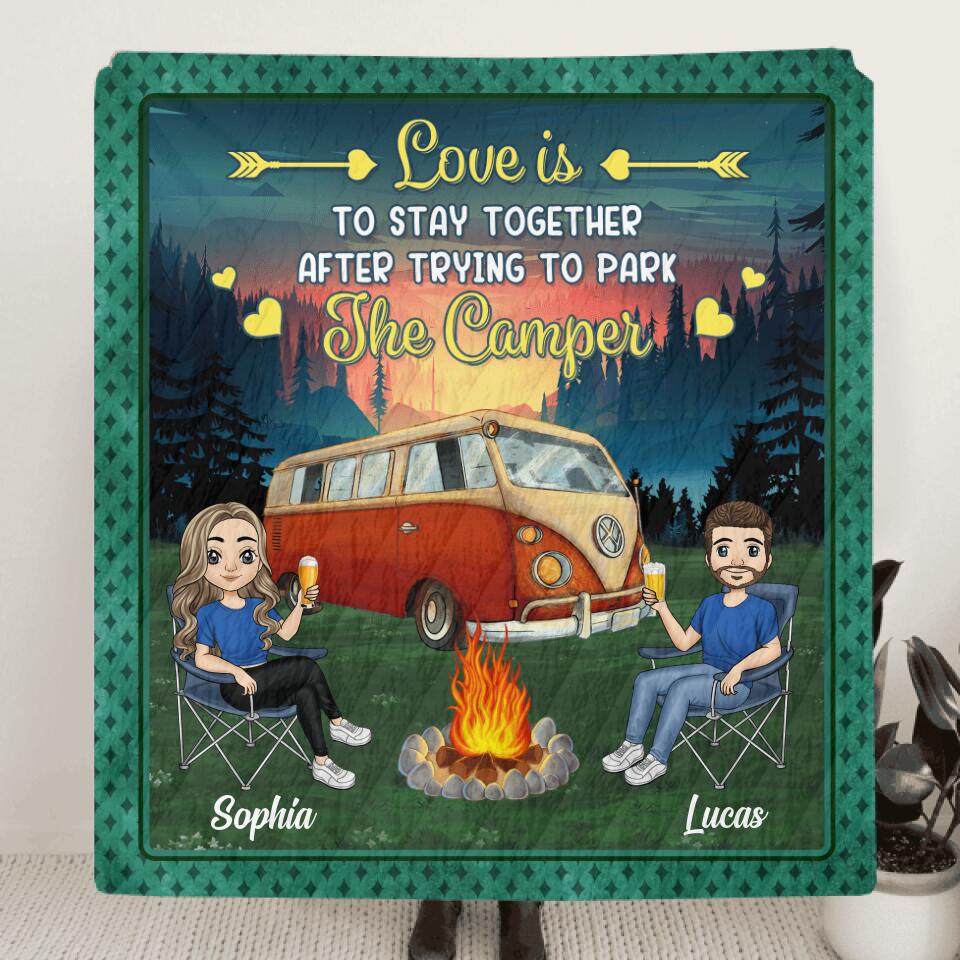 Love Is To Stay Together After Trying To Park The Camper Personalized Quilt