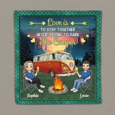 Love Is To Stay Together After Trying To Park The Camper Personalized Quilt