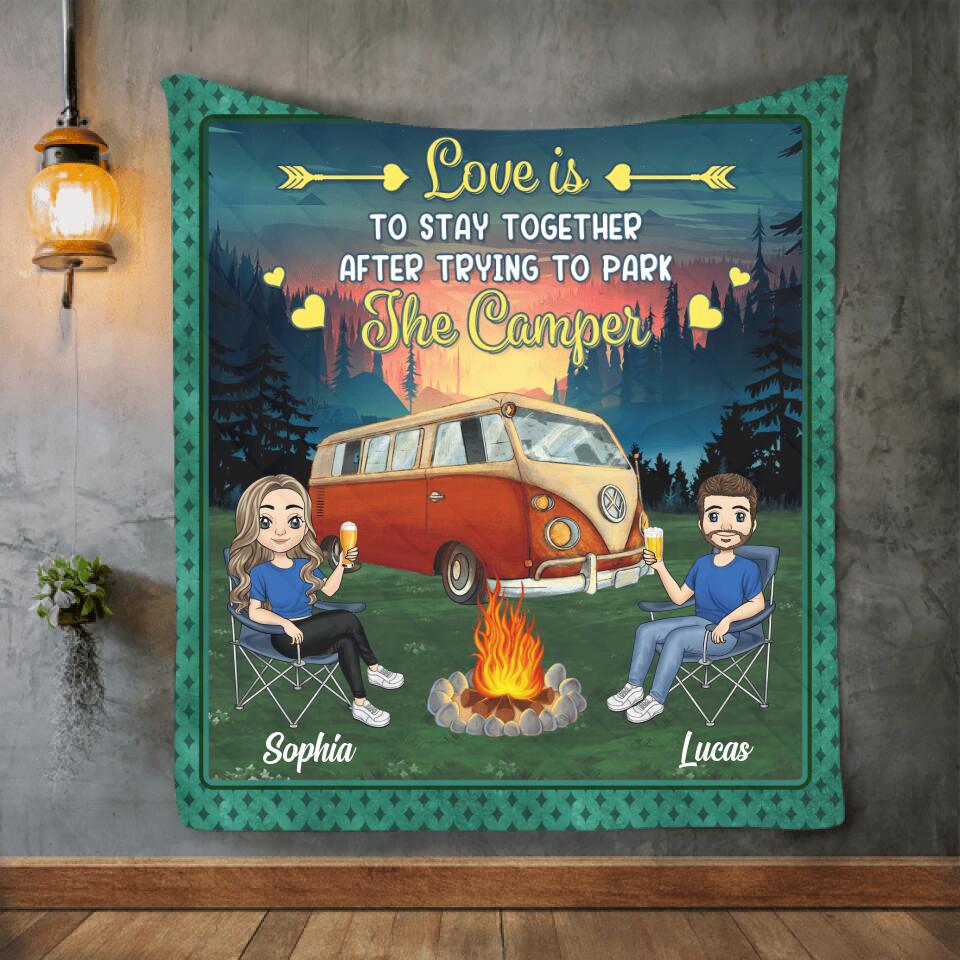 Love Is To Stay Together After Trying To Park The Camper Personalized Quilt