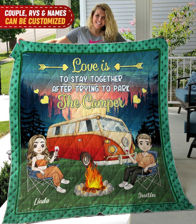 Love Is To Stay Together After Trying To Park The Camper Personalized Quilt