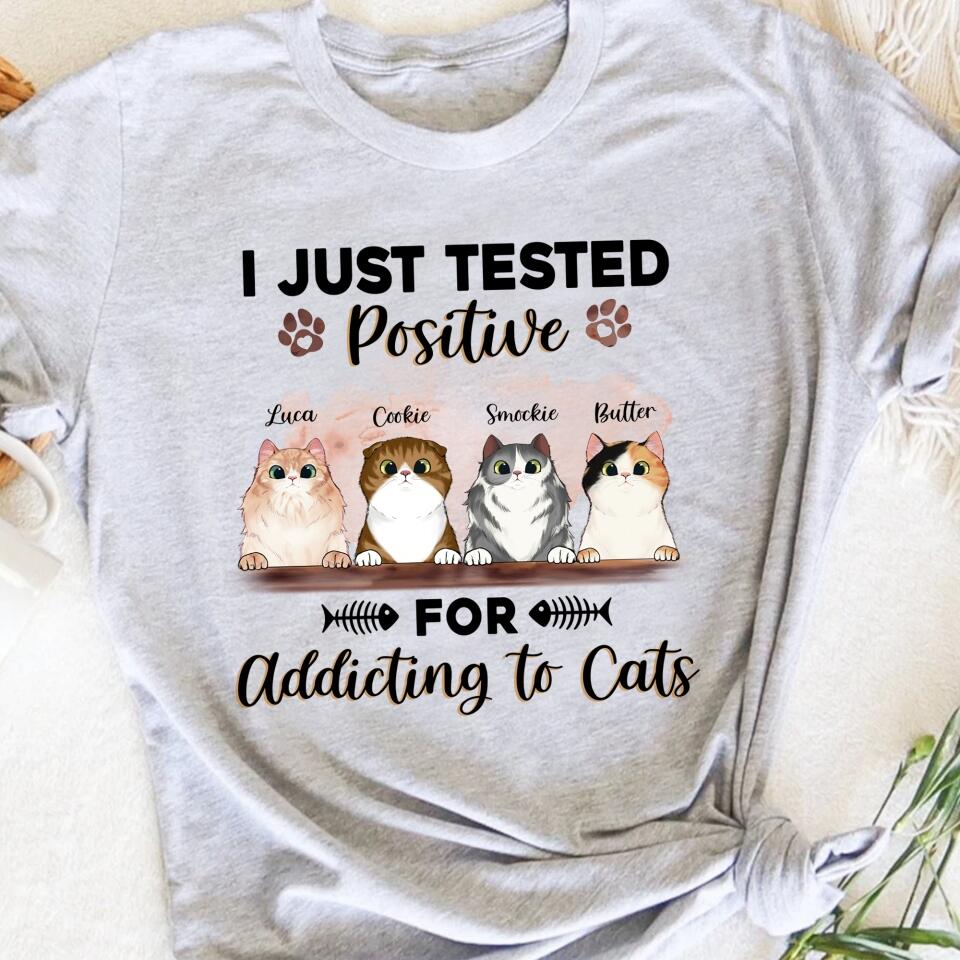 I Just Tested Positive For Addicting To My Cats - Personalized T-Shirt