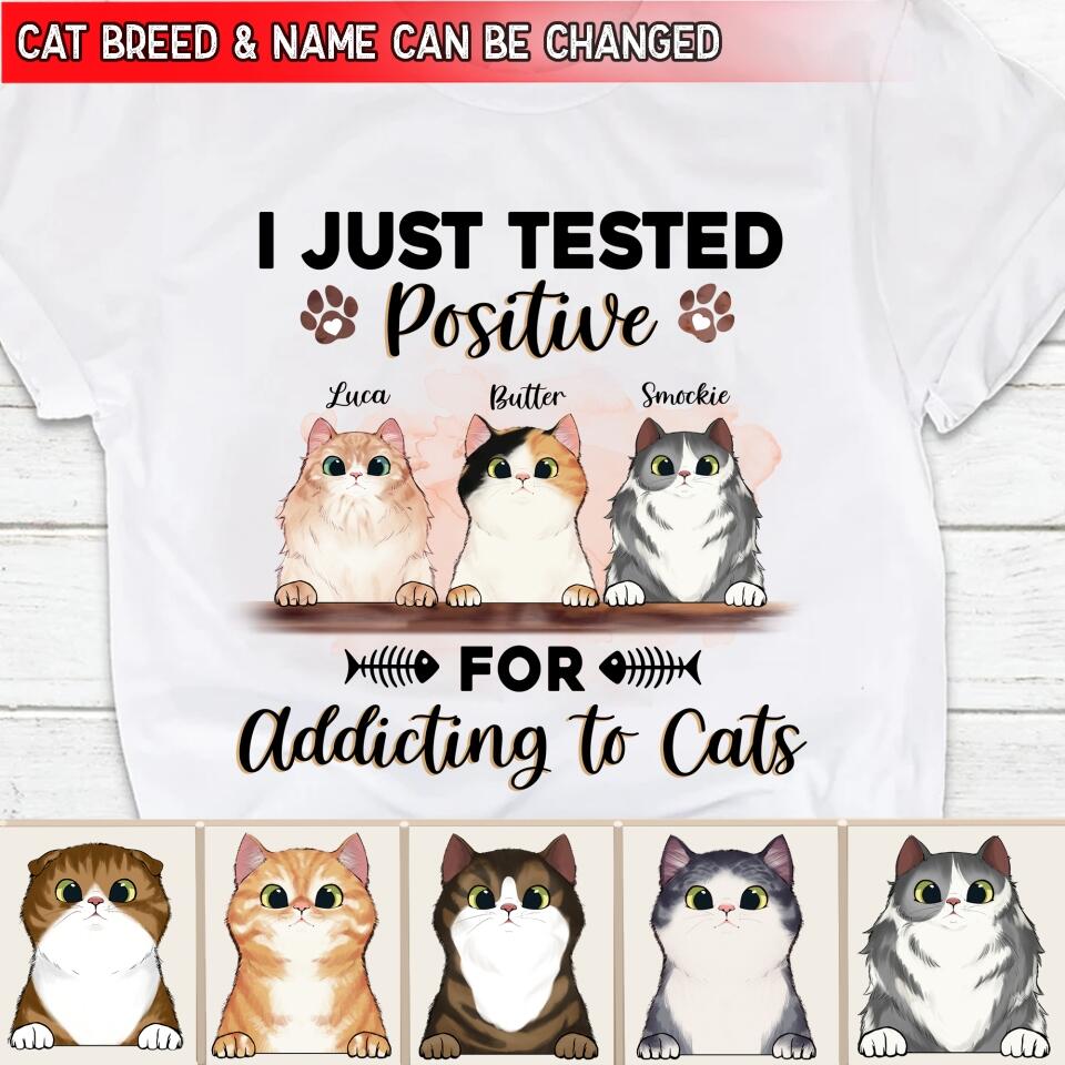 I Just Tested Positive For Addicting To My Cats - Personalized T-Shirt