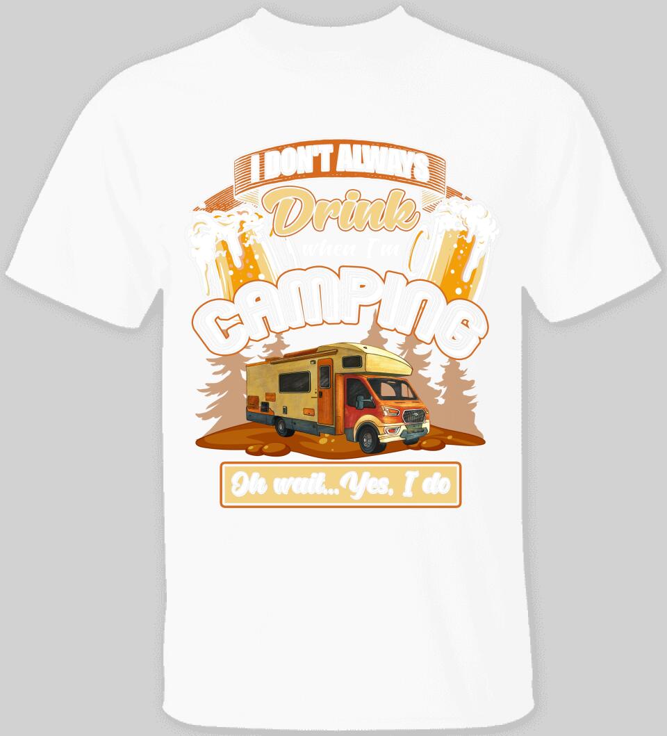 I Don't Always Drink When I'm Camping - T-shirt