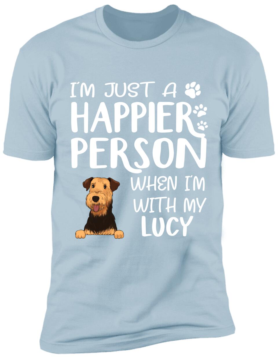I'm Just A Happier Person When I'm With My Dogs - T-Shirt, Sweatshirt