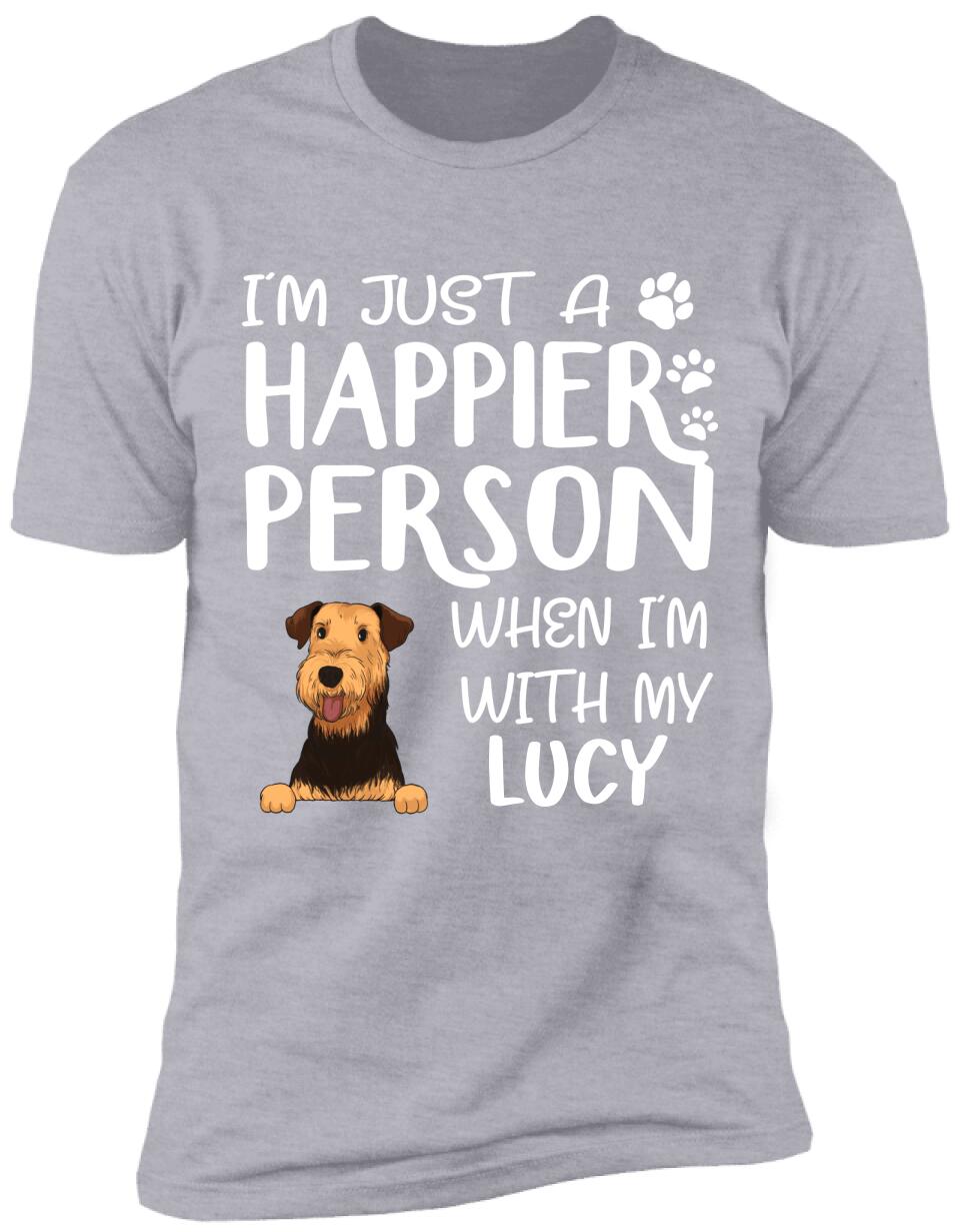 I'm Just A Happier Person When I'm With My Dogs - T-Shirt, Sweatshirt