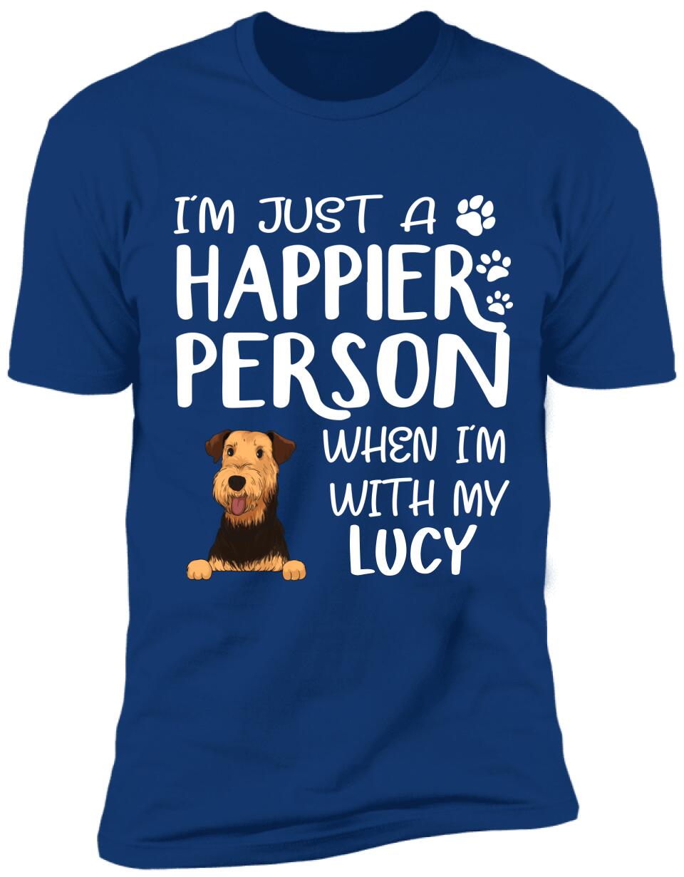 I'm Just A Happier Person When I'm With My Dogs - T-Shirt, Sweatshirt