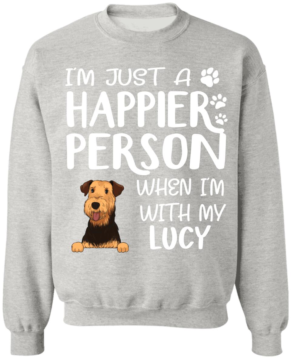 I'm Just A Happier Person When I'm With My Dogs - T-Shirt, Sweatshirt
