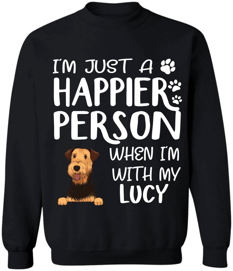 I'm Just A Happier Person When I'm With My Dogs - T-Shirt, Sweatshirt