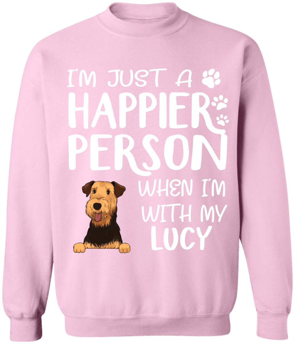 I'm Just A Happier Person When I'm With My Dogs - T-Shirt, Sweatshirt
