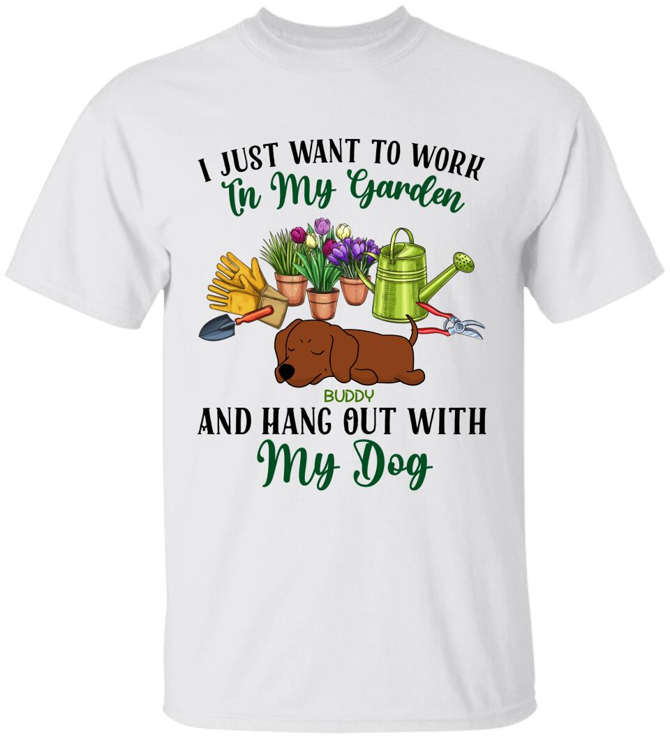 I Just Want To Work In My Garden And Hang Out With My Dog- Personalized T-Shirt