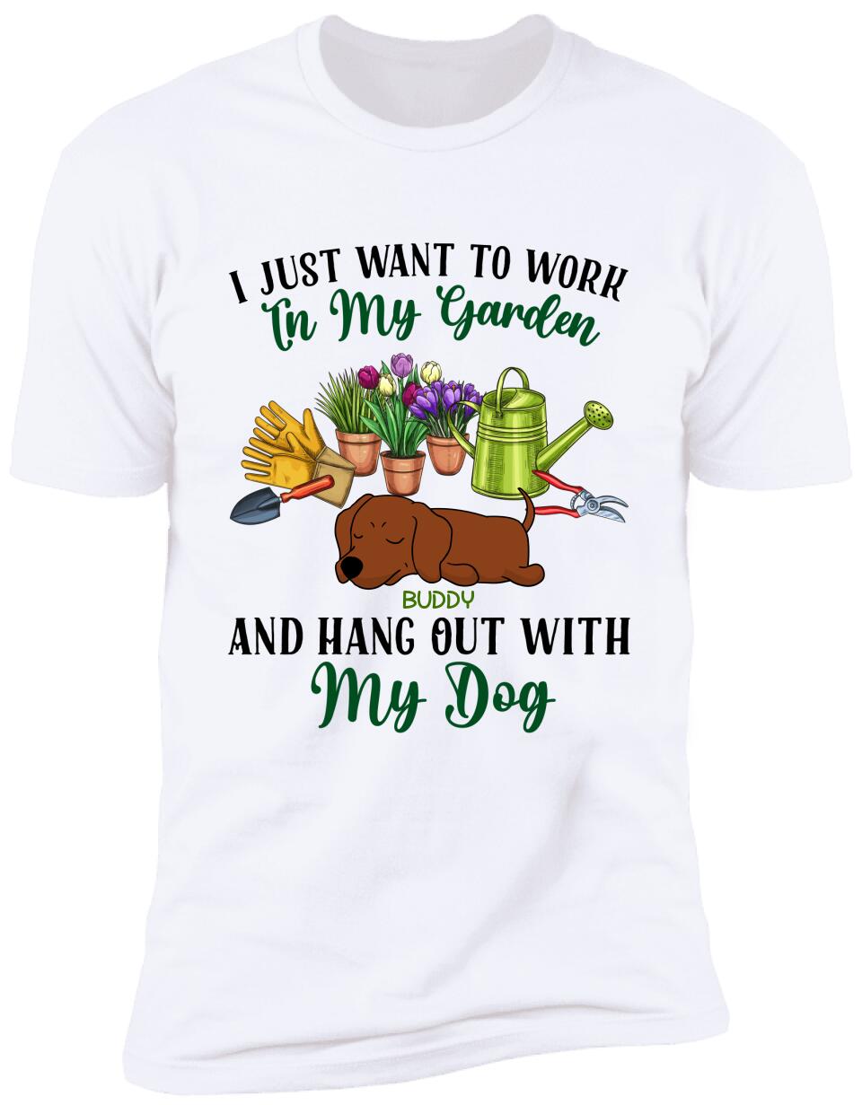 I Just Want To Work In My Garden And Hang Out With My Dog- Personalized T-Shirt