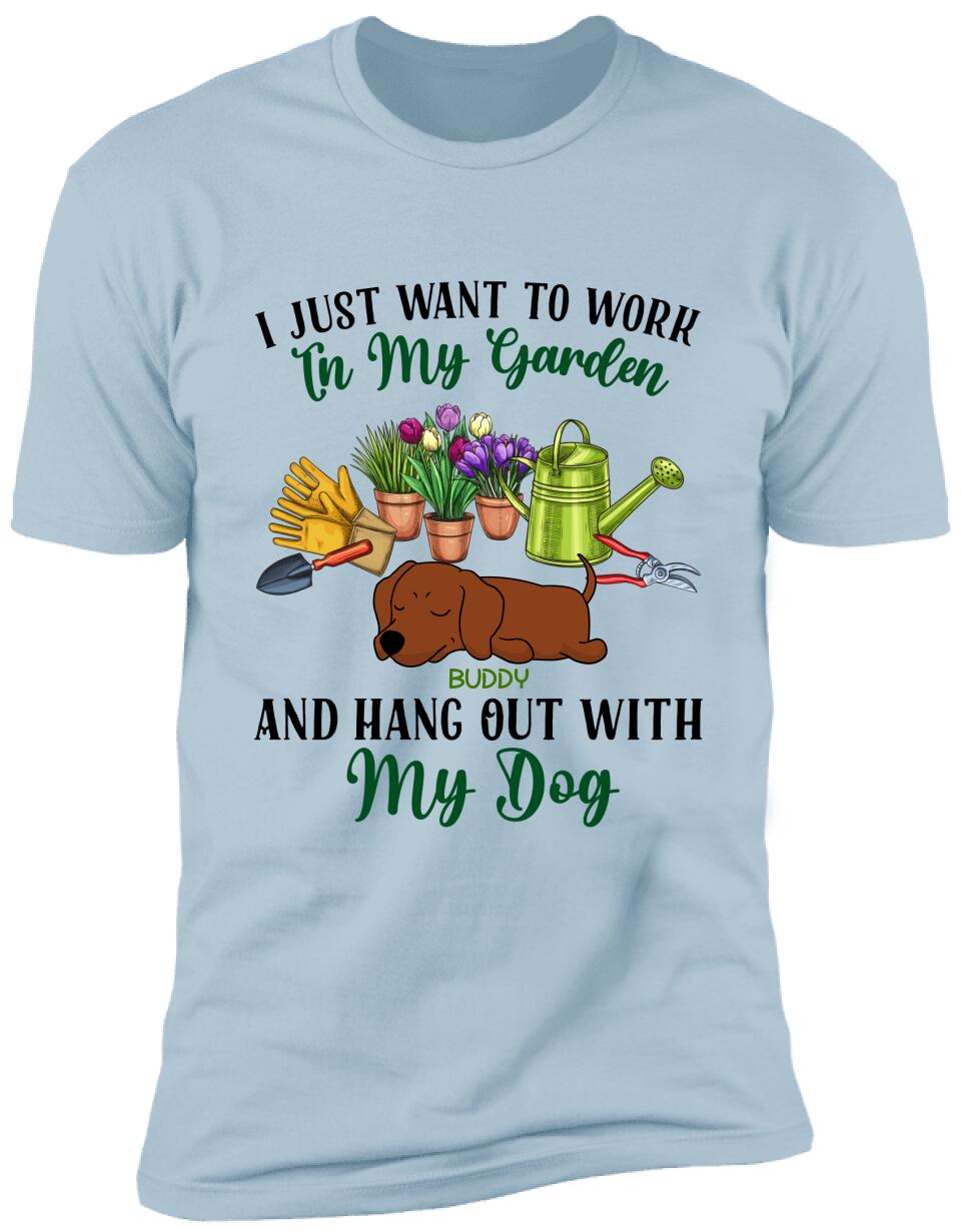 I Just Want To Work In My Garden And Hang Out With My Dog- Personalized T-Shirt