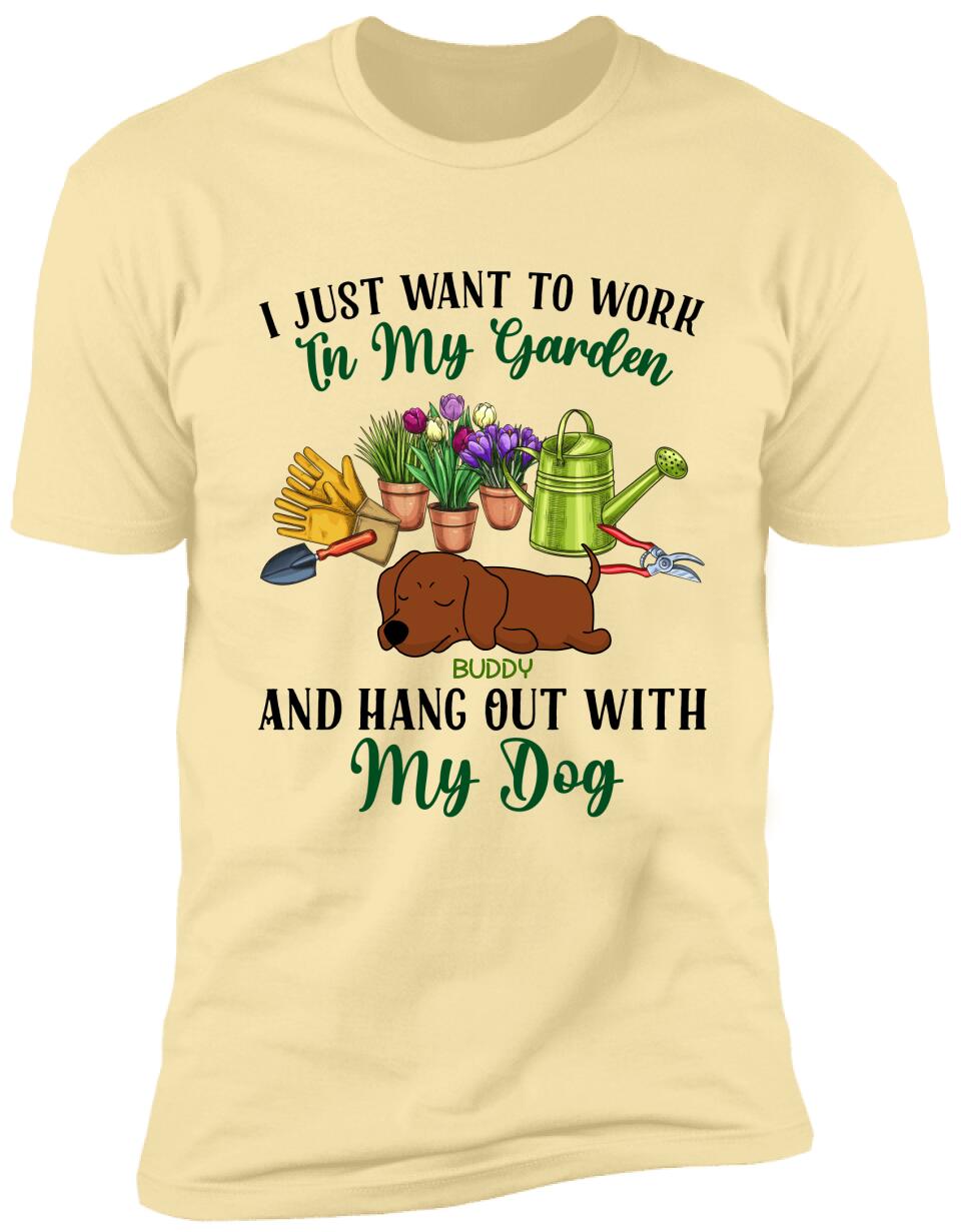 I Just Want To Work In My Garden And Hang Out With My Dog- Personalized T-Shirt