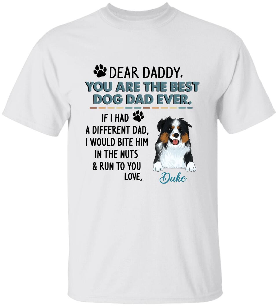 Dear Daddy, You Are The Best Dog Dad Ever. Personalized T-shirt, Sweatshirt For Dog Lovers