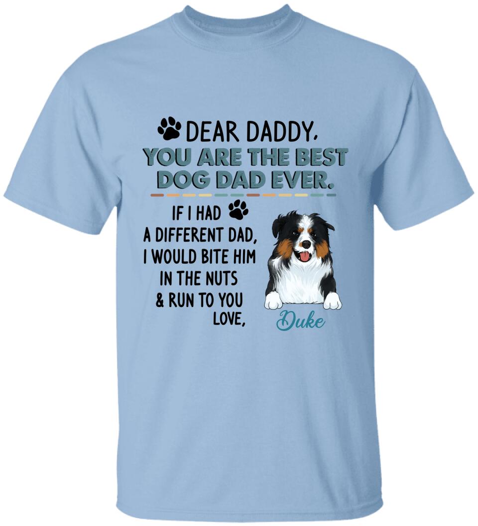 Dear Daddy, You Are The Best Dog Dad Ever. Personalized T-shirt, Sweatshirt For Dog Lovers