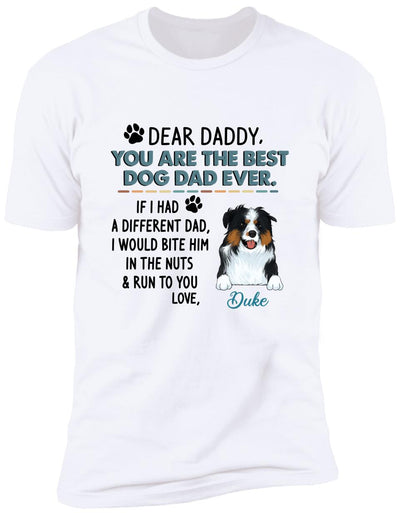 Dear Daddy, You Are The Best Dog Dad Ever. Personalized T-shirt, Sweatshirt For Dog Lovers