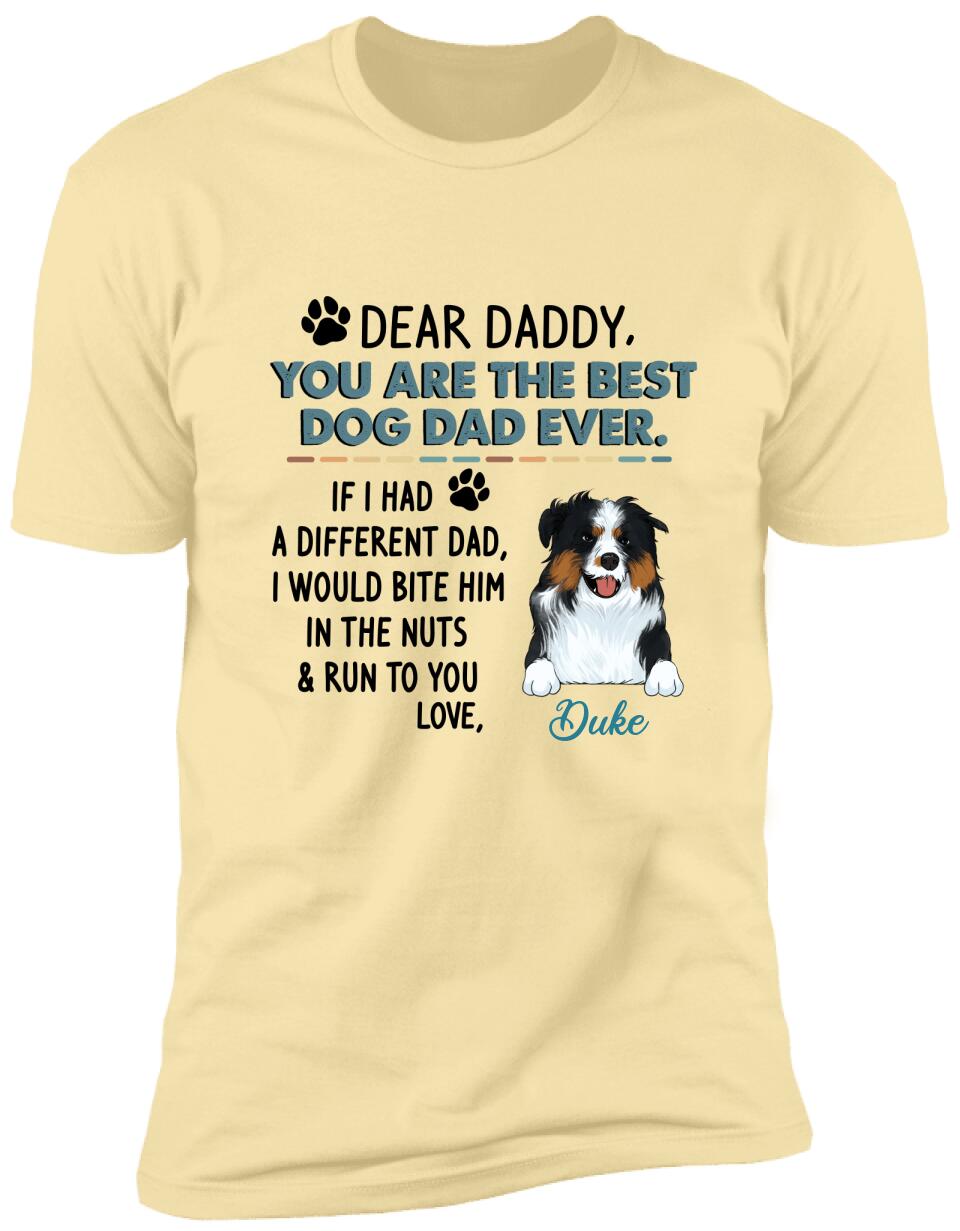 Dear Daddy, You Are The Best Dog Dad Ever. Personalized T-shirt, Sweatshirt For Dog Lovers