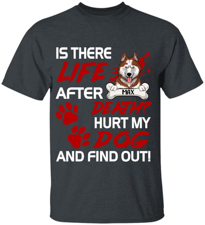 Is There Life After Death Personalized T-shirt For Dog Lovers
