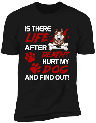 Is There Life After Death Personalized T-shirt For Dog Lovers