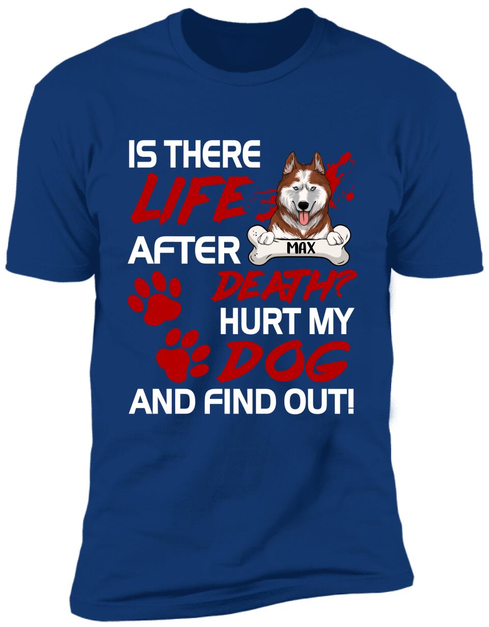 Is There Life After Death Personalized T-shirt For Dog Lovers